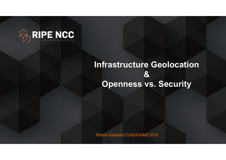 infrastructure geolocation openness vs security