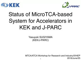 Status of MicroTCA-based  System for Accelerators in  KEK and J-PARC Yasuyuki SUGIYAMA