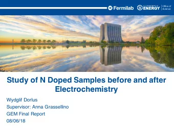 Study of N Doped Samples before and after  Electrochemistry  Wydglif Dorlus  Supervisor: Anna