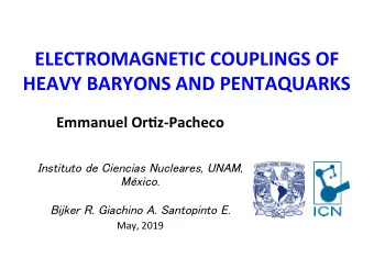 ELECTROMAGNETIC COUPLINGS OF  HEAVY BARYONS AND PENTAQUARKS  Emmanuel Or?z-Pacheco Instituto de