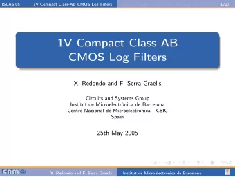 1V Compact Class-AB  CMOS Log Filters  X. Redondo and F. Serra-Graells  Circuits and Systems Group