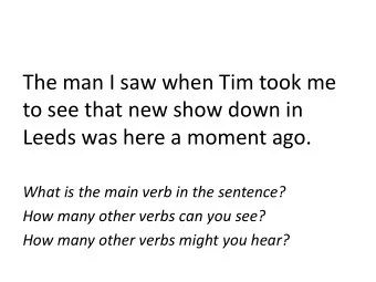 The man I saw when Tim took me  to see that new show down in  Leeds was here a moment ago.  What is