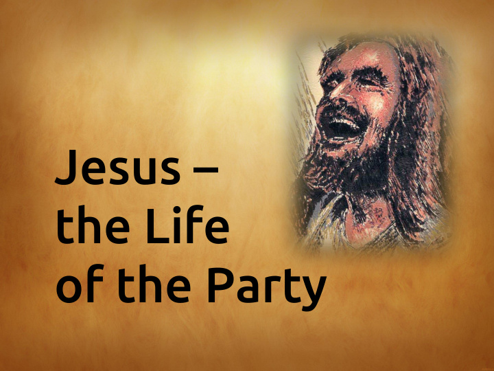 jesus the life of the party