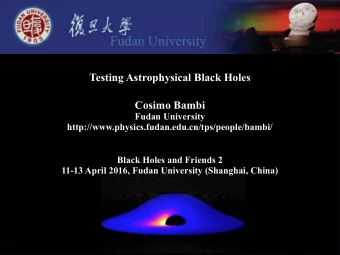Testing Astrophysical Black Holes  Cosimo Bambi  Fudan University
