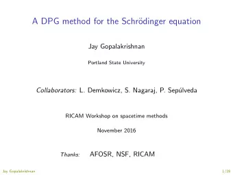 A DPG method for the Schr  odinger equation  Jay Gopalakrishnan  Portland State University