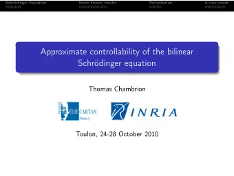 Approximate controllability of the bilinear  Schrdinger equation  Thomas Chambrion  Toulon, 24-28