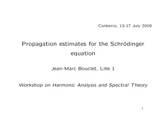 Propagation estimates for the Schr  odinger  equation  Jean-Marc Bouclet, Lille 1  Workshop on