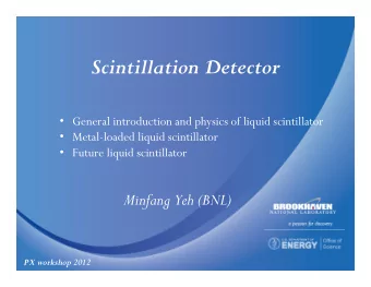 Scintillation Detector  General introduction and physics of liquid scintillator  Metal-loaded
