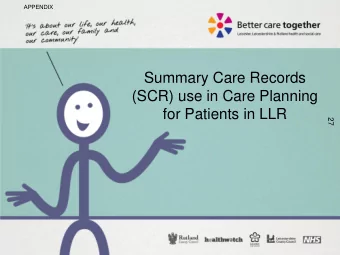 (SCR) use in Care Planning  for Patients in LLR  27  What is the Summary Care Record?
