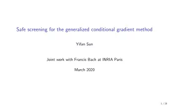 Safe screening for the generalized conditional gradient method  Yifan Sun  Joint work with Francis