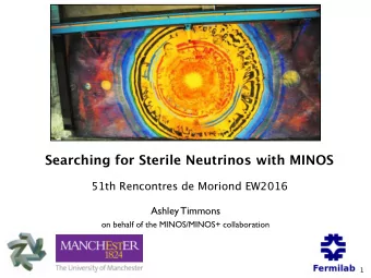 Searching for Sterile Neutrinos with MINOS  51th Rencontres de Moriond EW2016  Ashley Timmons  on