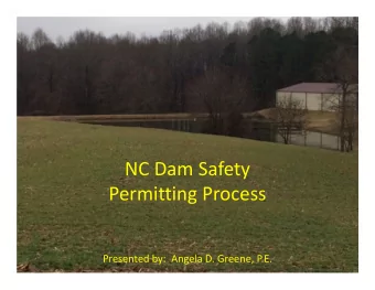 NC Dam Safety  Permitting Process  Presented by:  Angela D. Greene, P.E.  Dam Safety Law of 1967