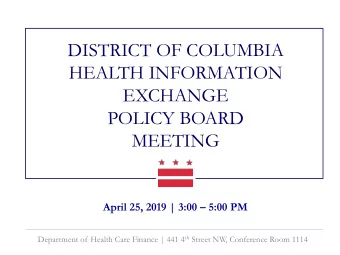POLICY BOARD  MEETING April 25, 2019 | 3:00  5:00 PM Department of Health Care Finance | 441 4