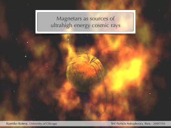 Magnetars as sources of  ultrahigh energy cosmic rays Kumiko Kotera , University of Chicago  TeV