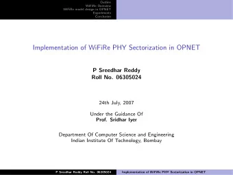 Implementation of WiFiRe PHY Sectorization in OPNET  P Sreedhar Reddy  Roll No. 06305024  24th