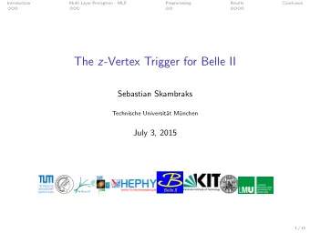 The z -Vertex Trigger for Belle II  Sebastian Skambraks  Technische Universit  at M  unchen