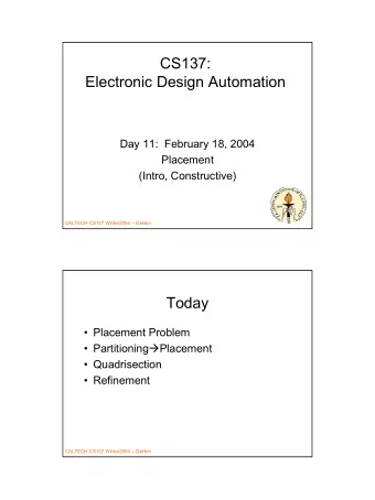 CS137:  Electronic Design Automation  Day 11:  February 18, 2004  Placement  (Intro, Constructive)