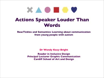 Actions Speaker Louder Than  Words  ReacTickles and Somantics: Learning about communication  from