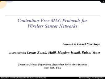 Wireless Sensor Networks Presented by Fikret Sivrikaya Joint work with Costas Busch, Malik