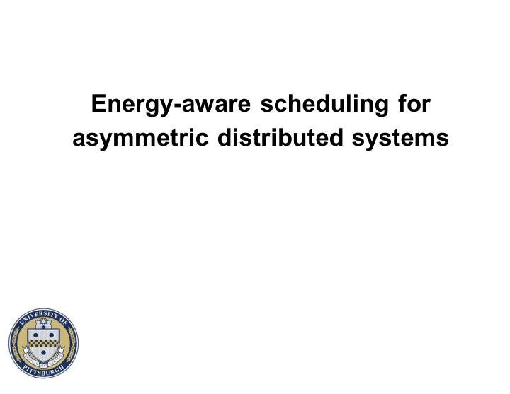 energy aware scheduling for asymmetric distributed systems