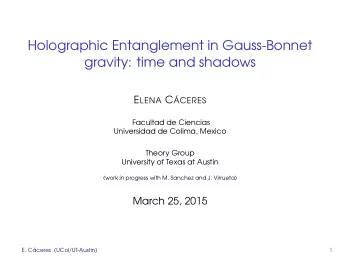 Holographic Entanglement in Gauss-Bonnet  gravity: time and shadows E LENA C CERES  Facultad de