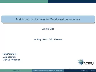 Matrix product formula for Macdonald polynomials  Jan de Gier  19 May 2015, GGI, Firenze