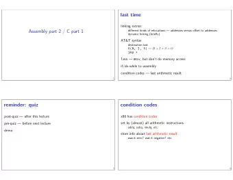 Assembly part 2 / C part 1  1  was it zero? was it negative? etc.  addq, subq, imulq, etc.  set by