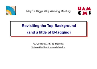 Revisiting the Top Background (and a little of B-tagging)  G. Codispoti, J.F. de Trocniz