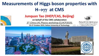 Measurements of Higgs boson properties with H  at CMS  Junquan Tao (IHEP/CAS, Beijing)  on