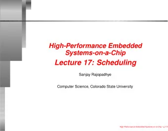Lecture 17: Scheduling  Sanjay Rajopadhye  Computer Science, Colorado State University
