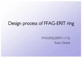 Design  Design process of FFAG-ERIT ring  rocess of FFAG-ERIT ring  FFAG09J(2009/11/13)  Kota Okabe