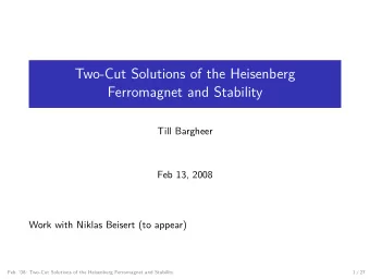 Two-Cut Solutions of the Heisenberg  Ferromagnet and Stability  Till Bargheer  Feb 13, 2008  Work