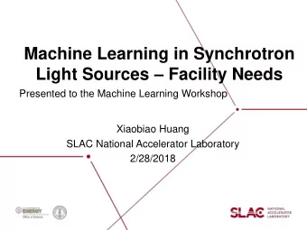 Machine Learning in Synchrotron Light Sources  Facility Needs  Presented to the Machine Learning