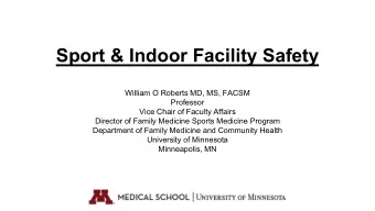 Sport &amp; Indoor Facility Safety  William O Roberts MD, MS, FACSM  Professor  Vice Chair of
