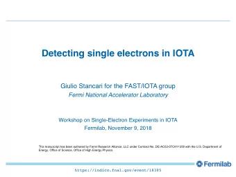 Detecting single electrons in IOTA Giulio Stancari for the FAST/IOTA group  Fermi National