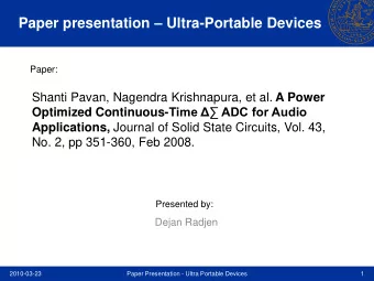Paper presentation  Ultra-Portable Devices  Paper: Shanti Pavan, Nagendra Krishnapura, et al. A
