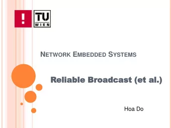 Relia  eliable  ble Broadc  oadcas  ast  t (et  (et al.)  al.)  Hoa Do O VERVIEW  19.04.2007