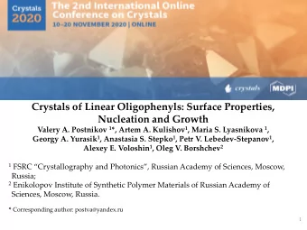Crystals of Linear Oligophenyls: Surface Properties,  Nucleation and Growth Valery A. Postnikov 1