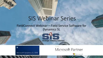 SIS Webinar Series  FieldConnect Webinar  Field Service Software for  Dynamics SL  www.sisn.com