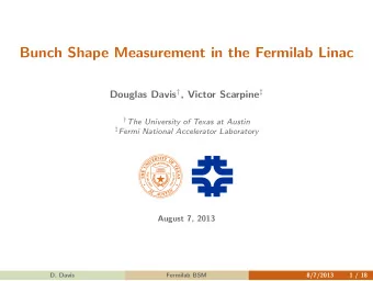 Bunch Shape Measurement in the Fermilab Linac Douglas Davis  , Victor Scarpine   The