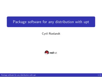 Package software for any distribution with upt  Cyril Roelandt  Package software for any