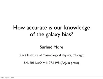 How accurate is our knowledge  of the galaxy bias?  Surhud More  (Kavli Institute of Cosmological
