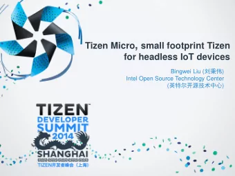 What Tizen has been focusing on  Profiles  Devices  OSP  Mobile  Common  NFC  Enlightment  Security