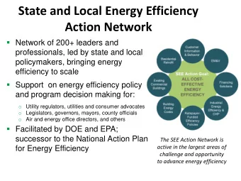 State and Local Energy Efficiency Action Network  Network of 200+ leaders and  professionals,