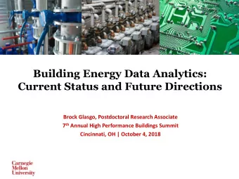 Building Energy Data Analytics:  Current Status and Future Directions  Brock Glasgo, Postdoctoral