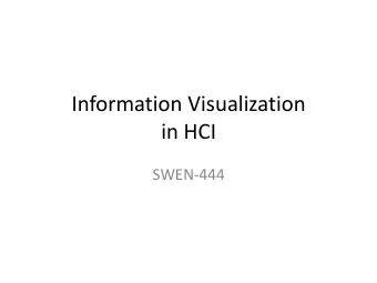 Information Visualization  in HCI  SWEN-444  Definitions  Visualize:  To form a mental model