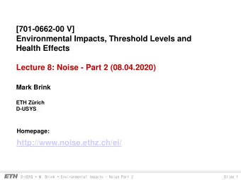 Environmental Impacts, Threshold Levels and  Health Effects  Lecture 8: Noise - Part 2 (08.04.2020)