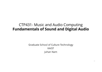 CTP431- Music and Audio Computing  Fundamentals of Sound and Digital Audio  Graduate School of