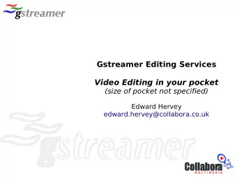 Gstreamer Editing Services  Video Editing in your pocket  (size of pocket not specified)  Edward