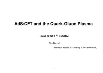 AdS/CFT and the Quark-Gluon Plasma (Beyond CFT &amp; SUGRA)  Alex Buchel (Perimeter Institute &amp;